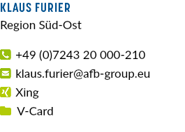 Klaus Furier Region Süd-Ost  +49 (0)7243 20 000-210  klaus.furier@afb-group.eu  Xing  V-Card 